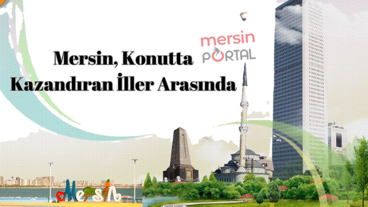 Mersin, Türkiye'de Konutta Kazandıran İller Arasına Girdi