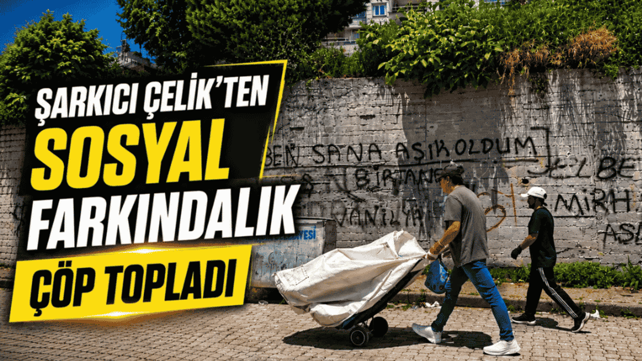 Sanatçı Çelik’ten Samsun’da sokak sokak çöp toplad