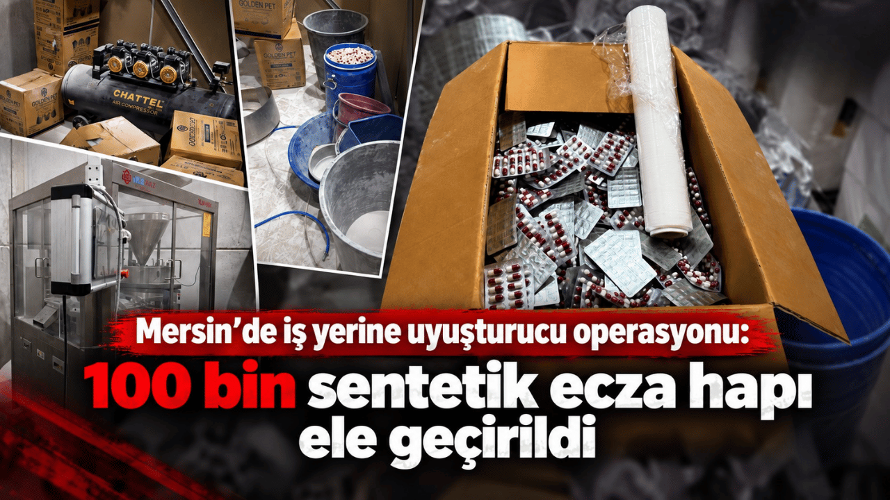 Mersin’de plastik ambalaj dükkanında uyuşturucu imalathanesi ortaya çıkarıldı: 100 bin sentetik ecza hap ele geçirildi