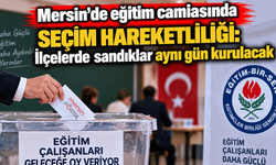 3. Mersin'de eğitim camiasında seçim hareketliliği: İlçelerde sandıklar aynı gün kurulacak