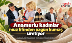 Anamur’da kadın emeği muz lifinden ürüne dönüşüyor