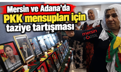 Mersin ve Adana’da PKK mensupları için taziye tartışması