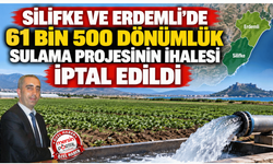 Silifke ve Erdemli’de 61 bin 500 dönümlük sulama projesinin ihalesi iptal edildi