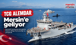 TCG ALEMDAR Bugün Mersin’e Geliyor