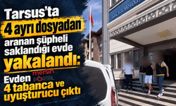 Tarsus’ta 4 ayrı dosyadan aranan şüpheli saklandığı evde yakalandı