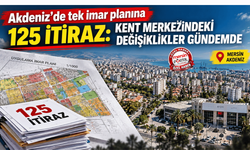 Akdeniz’de tek imar planına 125 itiraz geldi.