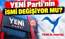 YENİ Parti’nin İsmi Değişiyor mu?