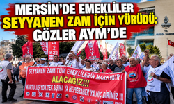 Mersin’de emekliler seyyanen zam için yürüdü: Gözler AYM’de
