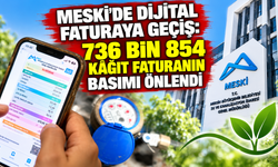 MESKİ’de dijital faturaya geçiş: 736 bin 854 kâğıt faturanın basımı önlendi