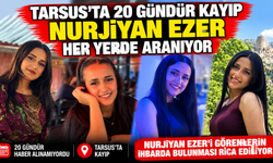 Tarsus’ta 20 gündür kayıp olarak aranan Nurjiyan Ezer’den haber alınamıyor