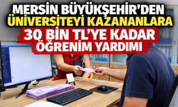 Mersin Büyükşehir’den üniversiteyi kazananlara 30 bin TL’ye kadar öğrenim yardımı