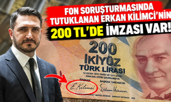 Fon soruşturmasında tutuklanan Erkan Kilimci'nin 200 TL'de imzası var!