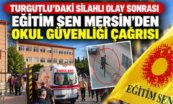 Turgutlu’daki silahlı olay sonrası Eğitim Sen Mersin’den okul güvenliği çağrısı