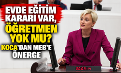 Evde eğitim kararı var, öğretmen yok mu? Koca’dan MEB’e önerge