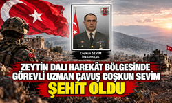 Zeytin Dalı Harekât bölgesinde görevli Uzman Çavuş Coşkun Sevim şehit oldu
