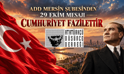 ADD Mersin Şubesinden 29 Ekim Mesajı: “Cumhuriyet Fazilettir”