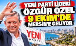 Özgür Özel 9 Ekim’de Mersin’e geliyor
