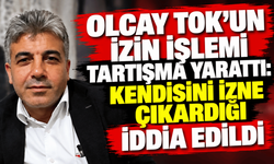 Olcay Tok’un izin işlemi tartışma yarattı: Kendisini izne çıkardığı iddia edildi
