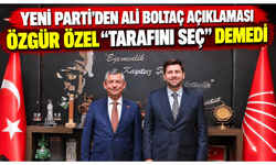 YENİ Parti’den Ali Boltaç açıklaması: “Özgür Özel ‘tarafını seç’ demedi”