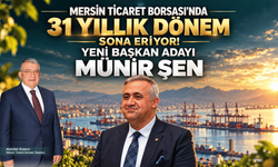 Mersin Ticaret Borsası’nda 31 Yıllık Dönem Sona Eriyor! Yeni Başkan Adayı Münir Şen