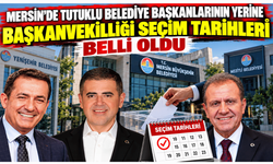 Mersin’de Tutuklu Belediye Başkanlarının yerine yeni başkanlar seçilecek