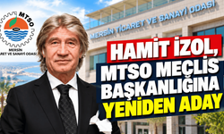 Hamit İzol MTSO Meclis Başkanlığına yeniden aday