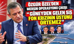 Özgür Özel’den Mersin operasyonu çıkışı: “Güneyden gelen sis fon krizinin üstünü örtemez”