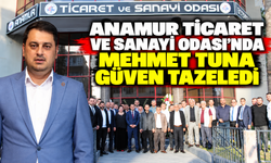 Anamur Ticaret ve Sanayi Odası’nda Mehmet Tuna güven tazeledi