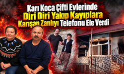 Karı Koca Çifti Evlerinde Diri Diri Yakıp Kayıplara Karışan Zanlıyı Telefonu Ele Verdi.