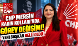 CHP Mersin Kadın Kolları'nda Görev Değişimi! Yeni Başkan Belli Oldu