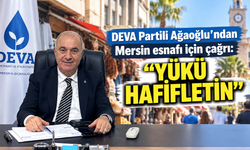 DEVA Partili Ağaoğlu’ndan Mersin esnafı için çağrı: “Yükü hafifletin”