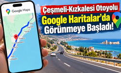 Çeşmeli-Kızkalesi Otoyolu Google Haritalar'da Görünmeye Başladı!