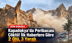 Kapadokya’da Peribacası Çöktü! İlk Haberlere Göre 2 Ölü, 3 Yaralı
