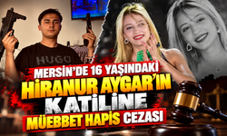 Mersin'de 16 Yaşındaki Hiranur Aygar'ın Katiline Müebbet Hapis Cezası