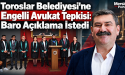 Toroslar Belediyesi'ne Engelli Avukat Tepkisi: Baro Açıklama İstedi