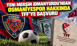 Yeni Mersin İdmanyurdu’ndan Osmaniyespor hakkında TFF’ye başvuru
