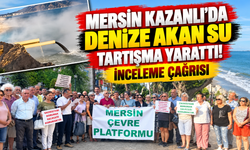 Mersin Kazanlı'da Denize Akan Su Tartışma Yarattı! İnceleme Çağrısı