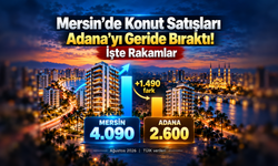Mersin'de Konut Satışları Adana'yı Geride Bıraktı! İşte Rakamlar