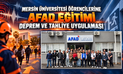Mersin Üniversitesi Öğrencilerine AFAD Eğitimi: Deprem ve Tahliye Uygulaması