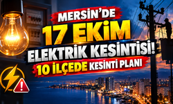 Mersin'de 17 Ekim Elektrik Kesintisi! 10 İlçede Kesinti Planı