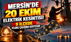 Mersin'de 20 Ekim Elektrik Kesintisi! 9 İlçede Planlı Çalışma ...