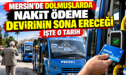 Mersin’de dolmuşlarda nakit ödeme sona eriyor: Tarih belli oldu