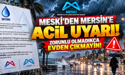 MESKİ'den Mersin'e Acil Uyarı! Zorunlu Olmadıkça Evden Çıkmayın