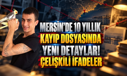 Mersin'de 10 Yıllık Kayıp Dosyasında Yeni Detaylar! Çelişkili İfadeler Ortaya Çıktı