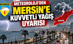 Meteoroloji’den Mersin’e kuvvetli yağış uyarısı