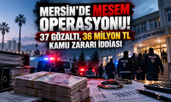 Mersin'de MESEM Operasyonu! 37 Gözaltı, 36 Milyon TL Kamu Zararı İddiası