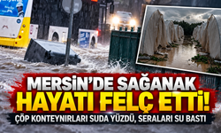 Mersin’de Sağanak Hayatı Felç Etti!