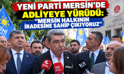 YENİ Parti Mersin’de adliyeye yürüdü: “Mersin halkının iradesine sahip çıkıyoruz”