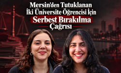 Mersin'den Tutuklanan İki Üniversite Öğrencisi İçin Serbest Bırakılma Çağrısı