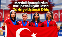 Mersinli Sporculardan Avrupa'da Büyük Başarı! Türkiye Üçüncü Oldu
